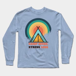Camp More, Stress Less (tent at sunset) Long Sleeve T-Shirt